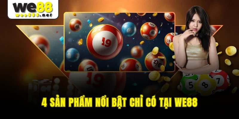 4 sản phẩm nổi bật chỉ có tại WE88