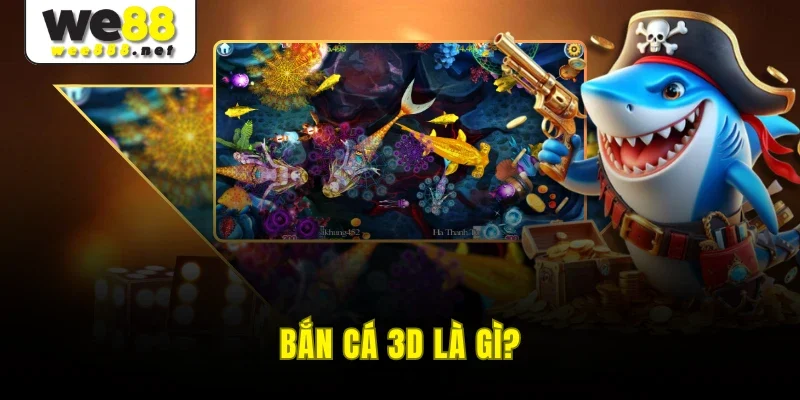 Bắn cá 3D là gì?