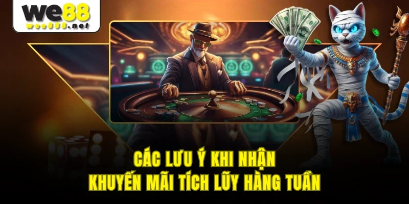 Các lưu ý khi nhận khuyến mãi tích lũy hàng tuần