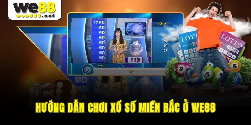 Hướng dẫn chơi xổ số miền bắc ở WE88