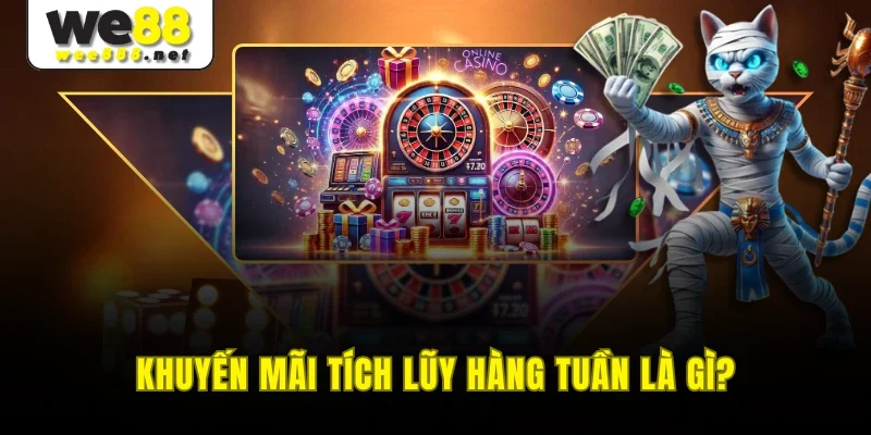 Khuyến mãi tích lũy hàng tuần là gì?